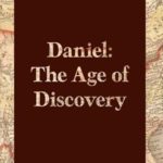 Daniel: The Age of discovery